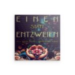 „Einen Statt Entzweien – Unite Not Divide“ Metallwandbild mit Händen und Blumen – Einheit & Frieden