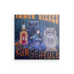 „IMMER DIESES RUMGEHEULE“ – Humorvolles Rum- & Eulen-Wandbild aus Metall – Deutsches Wortspiel