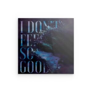 „I DON'T FEEL SO GOOD“ – Zerfallender Text – Abstraktes, emotionales Design